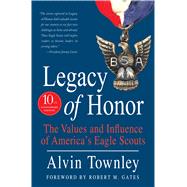 Legacy of Honor The Values and Influence of America's Eagle Scouts 9781250105295