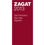 Zagat 2013 San Francisco Bay Area Nightlife 9781604785296