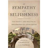 Of Sympathy and Selfishness: The Moral and Political Philosophy of Adam Smith 9780881465297