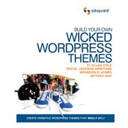Build Your Own Wicked Wordpress Themes 9780980455298