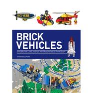 Brick Wheels: Amazing Air, Land, and Sea Machines to Build from Lego 9781438005300