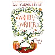 Writer to Writer: From Think to Ink 9780062275301