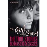 The Girl in the Song; The Stories Behind 50 Rock Classics 9781569765302