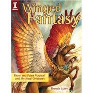 Winged Fantasy: Draw and Paint Magical and Mythical Creatures 9781440335303