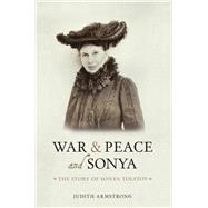 War & Peace and Sonya: The Story of Sonya Tolstoy 9781910065303