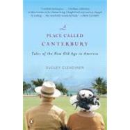 Place Called Canterbury : Tales of the New Old Age in America 9780143115304