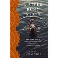 A River Runs Again: India's Natural World in Crisis, from the Barren Cliffs of Rajasthan to the Farmlands of Karnataka 9781610395304