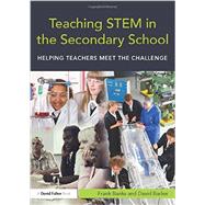 Teaching STEM in the Secondary School: Helping teachers meet the challenge 9780415675307
