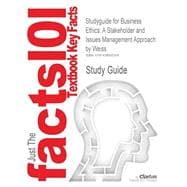 Cram101 Textbook Outlines to Accompany Business Ethics - a Stakeholder and Issues Management Approach, Weiss, 3rd Edition 9781428805309