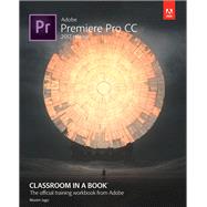 Adobe Premiere Pro CC Classroom in a Book (2017 release) 9780134665313