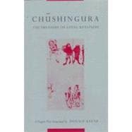 Chushingura: The Treasury of Loyal Retainers, a Puppet Play 9780231035316