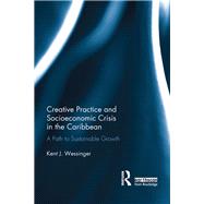 Creative Practice and Socioeconomic Crisis in the Caribbean 9780367145316
