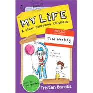 My Life & Other Exploding Chickens 9780857985316