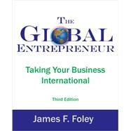 The Global Entrepreneur: Taking Your Business International 9780975315316