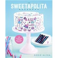 The Sweetapolita Bakebook: 75 Fanciful Cakes, Cookies & More to Make & Decorate 9780770435318