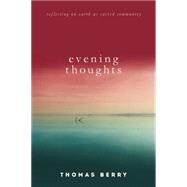 Evening Thoughts Reflecting on Earth as a Sacred Community 9781619025318