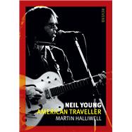 Neil Young: American Traveller 9781780235318