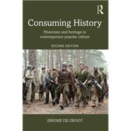 Consuming History: Historians and Heritage in Contemporary Popular Culture 9781138905320