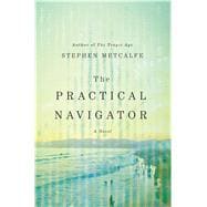 The Practical Navigator A Novel 9781250075321