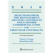Selections from the Restatement (Second) and Uniform Commercial Code for First-Year Contracts Statutory Supplement, 2016 Edition 9781454875321