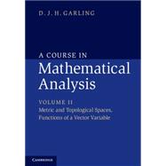 A Course in Mathematical Analysis: Metric and Topological Spaces Functions of a Vector Variable 9781107675322