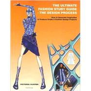 The Ultimate Fashion Study Guide - The Design Process: How 