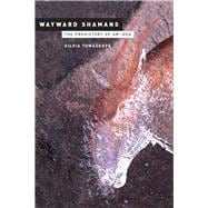 Wayward Shamans : The Prehistory of an Idea 9780520275324