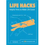 Life Hacks: Helpful Hints to Make Life Easier 9780062405326