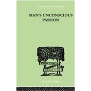 Man'S Unconscious Passion 9781138875326