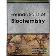 Foundations of Biochemistry 9781602635326