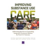 Improving Substance Use Care Addressing Barriers to Expanding Integrated Treatment Options for Post-9/11 Veterans 9781977405326