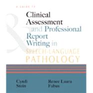 A Guide to Clinical Assessment and Professional Report Writing in Speech-Language Pathology 9781435485327