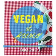 Vegan Al Fresco: Happy & Healthy Recipes for Picnics, Barbecues & Outdoor Dining 9781551525327