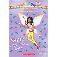 The Sugar & Spice Fairies #2: Esme the Ice Cream Fairy 9780545605328