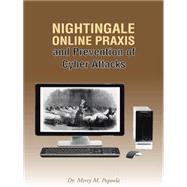 Nightingale Online Praxis and Prevention of Cyber Attacks 9781490755328