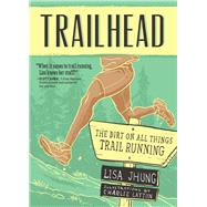Trail Head: Everything You Need to Know to Survive and Thrive on the Trail 9781937715328