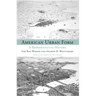 American Urban Form: A Representative History 9780262525329