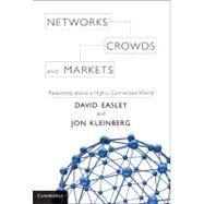 Networks, Crowds, and Markets: Reasoning About a Highly Connected World 9780521195331