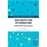 Asia-Pacific Film Co-productions: Theory, Industry and Aesthetics 9781138325333