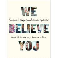 We Believe You Survivors of Campus Sexual Assault Speak Out 9781627795333
