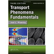 Transport Phenomena Fundamentals, Third Edition 9781466555334