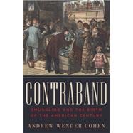 Contraband: Smuggling and the Birth of the American Century 9780393065336