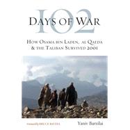 102 Days of War: How Osama Bin Laden, Al Qaeda & the Taliban Survived 2001 9781612345338