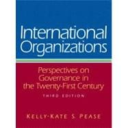 International Organizations : Perspectives on Governance in the Twenty-First Century 9780132285339