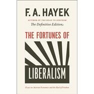 The Fortunes of Liberalism: Essays on Austrian Economics and the Ideal of Freedom 9780226155340