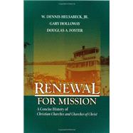 Renewal for Mission: A Concise History of Christian Churches and Churches of Christ 9780891125341