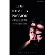The Devil's Passion or Easter in Hell A divine comedy in one act 9781350005341