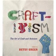 Craftivism: The Art of Craft and Activism 9781551525341