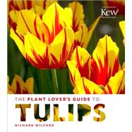 The Plant Lover's Guide to Tulips 9781604695342