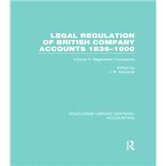 Legal Regulation of British Company Accounts 1836-1900 (RLE Accounting): Volume 2 9781138995345